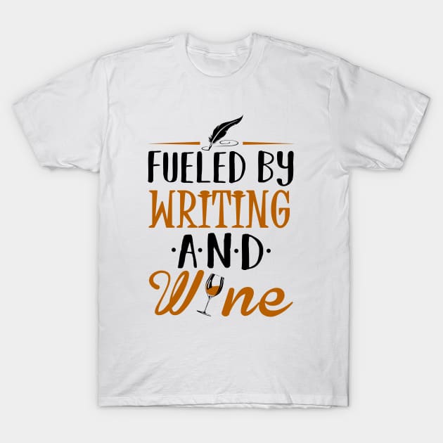 Fueled by Writing and Wine T-Shirt by KsuAnn